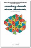 Comunicare educando & educare comunicando