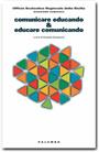 Comunicare educando & educare comunicando