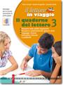 Il lettore in viaggio - Il quaderno del lettore 3 - 3° ANNO