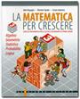 La matematica per crescere - 3 - Algebra - Geometria - Statistica - Probabilità - Logica