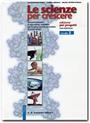 Le scienze per crescere - Volume 2