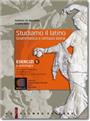 Studiamo il latino - Esercizi 1 e Antologia