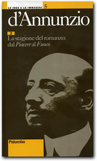 D'Annunzio - 2 La stagione del romanzo: dal Piacere al Fuoco