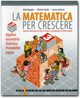 copertina La matematica per crescere - 3 - Algebra - Geometria - Statistica - Probabilità - Logica
